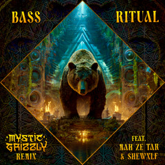 Bass Ritual (Mystic Grizzly Remix feat Shewxlf)
