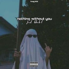 nothing without you [feat.blxck-T)