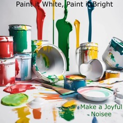 Paint It White , Paint it Bright