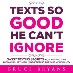 Texts So Good He Can't Ignore - Audiobook Sample