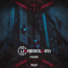 Unresolved - PUNISH † | Official Preview [OUT NOW]