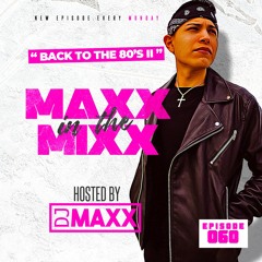 MAXX IN THE MIXX 060 - " BACK TO THE 80'S II "