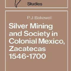 [Book] R.E.A.D Online Silver Mining and Society in Colonial Mexico, Zacatecas 1546â€“1700