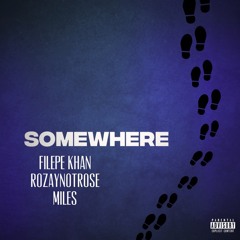 Somewhere By rozaynotrose x Filepe Khan x themostunderrated