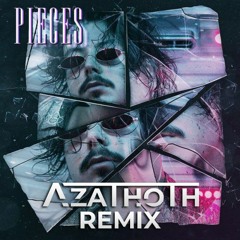 Pieces (Azathoth Remix) Free DL  *Vocals filtered for copyright*