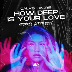 Calvin Harris - How Deep Is Your Love (Michael Ritch Club Edit)