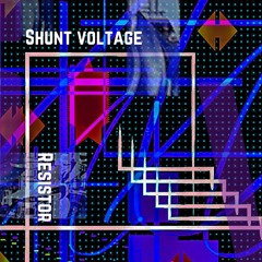 Shunt Voltage - Resistor (Cosmikuro Remix)