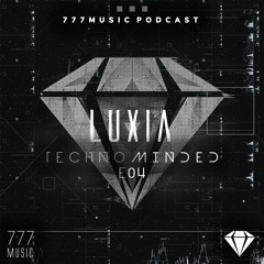TechnoMinded E04 [777music Podcast]