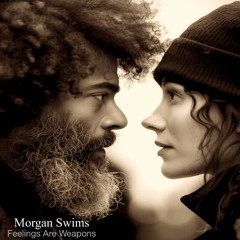 Morgan Swims - Feelings Are Weapons
