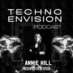 Annie Hill Guest Mix - Techno Envision Podcast