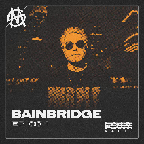 SOM RADIO EPISODE 001 [BAINBRIDGE]