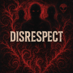 Disrespect