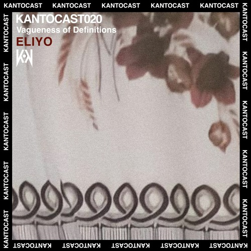 Kantocast 020: Eliyo - "Vagueness Of Definitions"