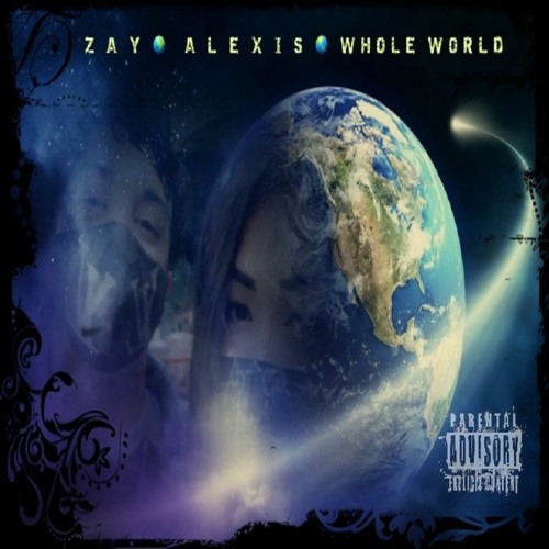 ZAY 🌏 ALEXIS 🌏 WHOLE WORLD
