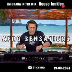 JM Grana In The Mix House Junkies (19-03-2024) AFRO SENSATIONS