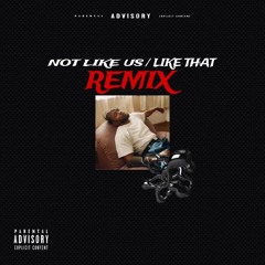 Not Like Us/Like That [REMIX]
