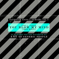 You Blow My Mind (Ant of Generic People  edit)