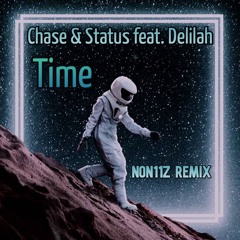 Chase & Status feat. Delilah - Time (NON11Z Remix)