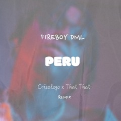 Fireboy DML - PERU (Crisologo X Thaï Thaï Remix)