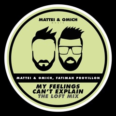Mattei & Omich, Fatimah Provillon - My Feelings Can't Explain (The Loft Mix)