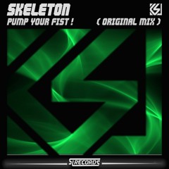 Skeleton - Pump Your Fist! ( Original Mix ) [ FREE DOWNLOAD }