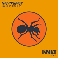 The Prodigy - Smack My Bitch Up (Innat Remix) FREE DOWNLOAD