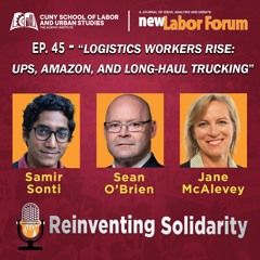 Episode 45 - Logistics Workers Rise: UPS, Amazon, and Long-Haul Trucking