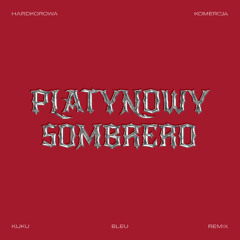 Hardkorowa Komercja - Platynowy Sombrero (Kuku Bleu Remix)