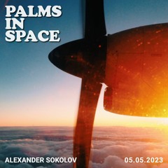 Palms In Space 05.05.2023
