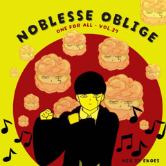NOBLESSE OBLIGE // One For All Vol.37