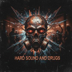 Hard sound and Drugs