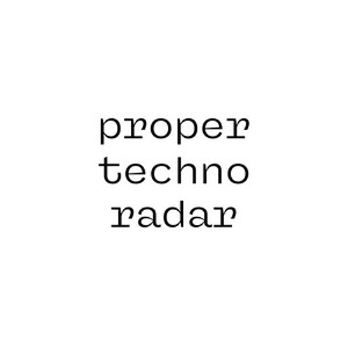 proper techno radar