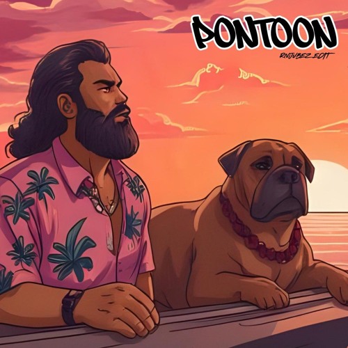 Pontoon - RNJUBEZ EDIT