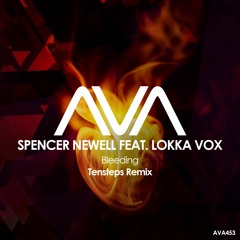 AVA453 - Spencer Newell Feat. Lokka Vox - Bleeding (Tensteps Remix)