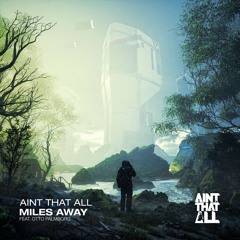 Aint That All - Miles Away (ft.Otto Palmborg)