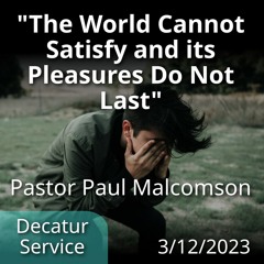 The World Cannot Satisfy & its Pleasures Do Not Last