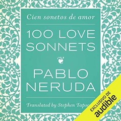 FREE EBOOK 📖 100 Love Sonnets: Cien sonetos de amor by  Pablo Neruda,Stephen Tapscot