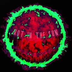 Rot In The Sun (prod.INC3L)