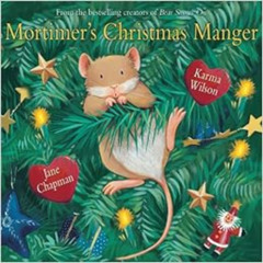 [View] EPUB ☑️ Mortimer's Christmas Manger by Karma Wilson,Jane Chapman [EBOOK EPUB K