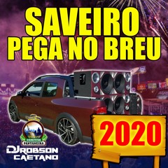 SAVEIRO PEGA NO BREU 2020 - DJ ROBSON CAETANO O TOP DO BRASIL