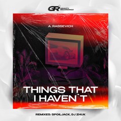 A. Rassevich - Things That I Haven`t (DJ Zhuk Remix)