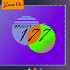 Groove On: Session 177