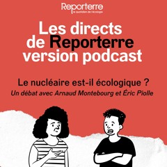 Les directs de Reporterre : Le nucléaire est-il écologique ?