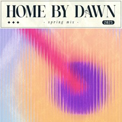 Home By Dawn - Spring Mix 2025