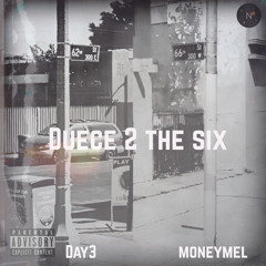Duece 2 The SiX (Ft. MoneyMel)