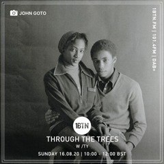 Through The Trees with Ty - 16.08.2020