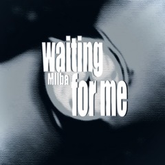 WAITING FOR ME
