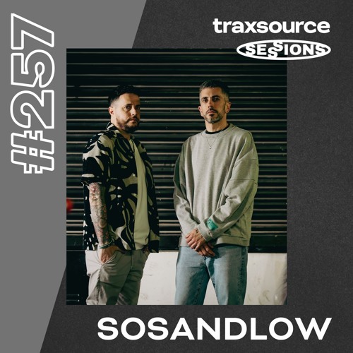 TRAXSOURCE LIVE! Sessions #257 - SOSANDLOW