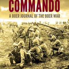 READ EBOOK 💑 Commando: A Boer Journal of the Boer War by  Deneys Reitz [EBOOK EPUB K
