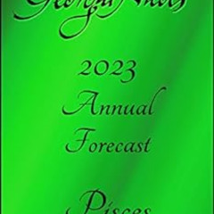 Access KINDLE 📒 2023 Pisces Annual Horoscope (2023 Annual Horoscopes) by Georgia Nic